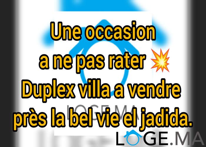 Une occasion a ne pas rater ?Duplex villa a vendre près la bel vie el jadida.  